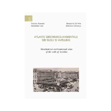 Atlante Geochimico-ambientale Dei Suoli Di Avellino­geochemical Environmental Atlas Of The Soils Of Avellino - Albanese Stefano; Cicchella Domenico; De Vivo Benedetto; Lima A.  - Aracne - 9788854813052