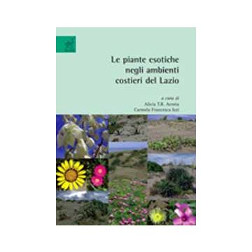 Le Piante Esotiche Negli Ambienti Costieri Del Lazio  - Acosta Alicia T.; Carboni Marta; Del Vecchio Silvia; Izzi C. F.  - Aracne - 9788854813113