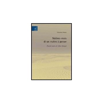 Maitres-mots Di Un Maitre A' Penser. Piccolo Lessico Di Albert Memmi - Parisse Giovanna - Aracne - 9788854813441
