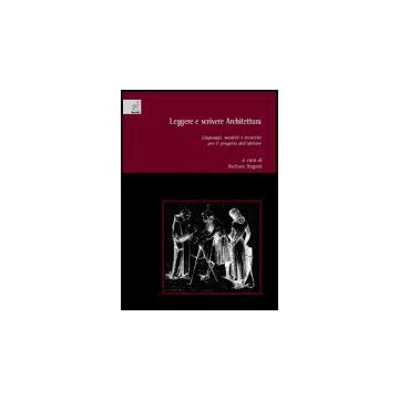 Leggere E Scrivere Architettura. Linguaggi, Modelli E Tecniche Per Il Progetto Dell'abitare - Bogoni Barbara - Aracne - 9788854813564
