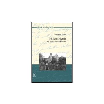 William Morris. Tra Utopia E Medievalismo - Sasso Eleonora - Aracne - 9788854813618