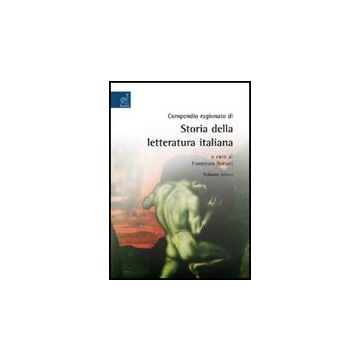 Compendio Ragionato Di Storia Della Letteratura Italiana Ad Uso Della Scuola  Secondaria Superiore - Boriani Francesco - Aracne - 9788854813632