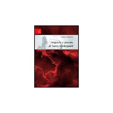 Angoscia E Peccato In Soren Kierkegaard - Garaventa Roberto - Aracne - 9788854813724