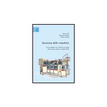 Sicurezza Delle Macchine: Cosa Cambia Con L'entrata In Vigore Della Nuova Direttiva 2006-42-ce - Citti Paolo; Delogu Massimo; Parrini Alessio - Aracne - 9788854814141