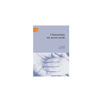 L' Innovazione Nei Servizi Sociali  - Mari Angelo; Cafarda Loredana; Cortigiani Milena - Aracne - 9788854814240