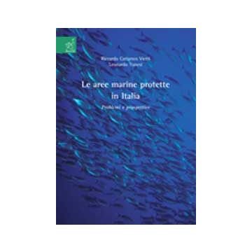 Le Aree Marine Protette In Italia. Problemi E Prospettive  - Cattaneo Vietti Riccardo; Tunesi Leonardo - Aracne - 9788854814363