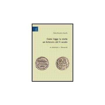 Come Legge La Storia Un Letterato Del X Secolo: Al-jahshiyari E I Barmecidi - Stasolla M. Giovanna - Aracne - 9788854814752