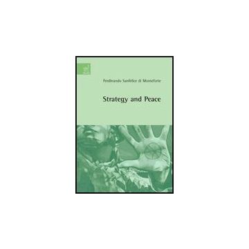 Strategy And Peace - Sanfelice Di Monteforte Ferdinando - Aracne - 9788854814776