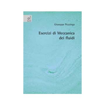 Esercizi Di Meccanica Dei Fluidi - Pezzinga Giuseppe - Aracne - 9788854814974