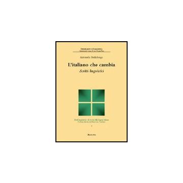 L' Italiano Che Cambia. Scritti Linguistici  - Stefinlongo Antonella - Aracne - 9788854815179