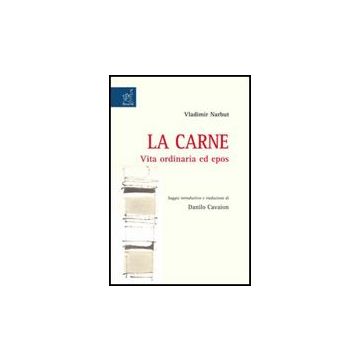 La Carne. Vita Ordinaria Ed Epos  - Narbut Vladimir; Cavaion D.  - Aracne - 9788854815209