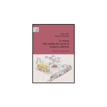 La Misura Della Qualita' Dei Servizi Di Trasporto Collettivo: Strumenti, Metodi,  Modelli  - Eboli Laura; Mazzulla Gabriella - Aracne - 9788854815506