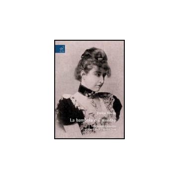 La Bambola E Il Mostro. Un'indagine Tematica Sull'opera Della Contessa Lara  - Tiozzo Enrico - Aracne - 9788854815919