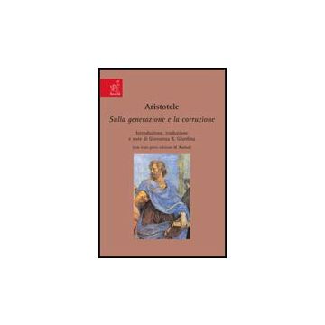 Aristotele. Sulla Generazione E La Corruzione - Giardina Giovanna R. - Aracne - 9788854816015