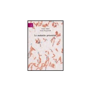 Le Malattie Prioniche  - Sideri Giulio - Aracne - 9788854816206