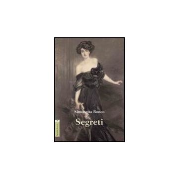 Segreti - Ronco Simonetta - Aracne - 9788854816596