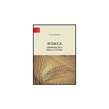 Sciacca. L'ermeneutica Della Cultura - Bugossi Tomaso - Aracne - 9788854816657