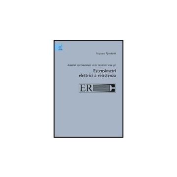 Analisi Sperimentale Delle Tensioni Con Gli Estensimetri Elettrici A Resistenza - Ajovalasit Augusto - Aracne - 9788854817098