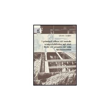 I Principali Riflessi Del Metodo Semiprobabilistico Agli Stati Limite Nel Progetto Dei Solai Laterocementizi  - Cavaleri Liborio - Aracne - 9788854817104