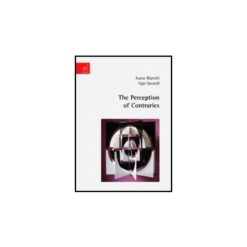 The Perception Of Contraries  - Bianchi Ivana; Savardi Ugo - Aracne - 9788854817159