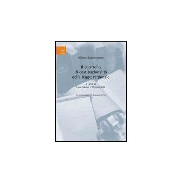 Il Controllo Di Costituzionalita' Della Legge Regionale  - Saccomanno Albino - Aracne - 9788854817395