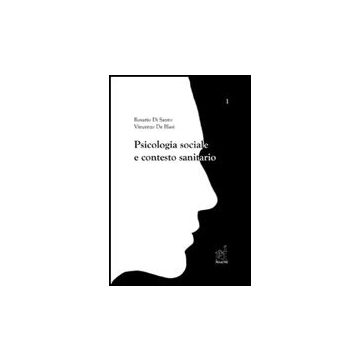 Psicologia Sociale E Contesto Sanitario - Di Sauro Rosario; De Blasi Vincenzo; Brocchi Pina - Aracne - 9788854817562