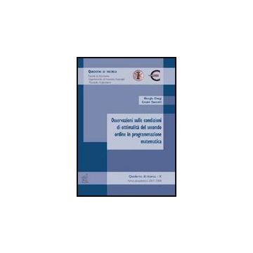 Osservazioni Sulle Condizioni Di Ottimalita' Del Secondo Ordine In  Programmazione Matematica - Giorgi Giorgio; Zuccotti Cesare P. - Aracne - 9788854817852