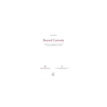 Beyond Curiosity. James Mill E La Nascita Del Governo Coloniale Britannico In India - Giuliani Gaia - Aracne - 9788854817999