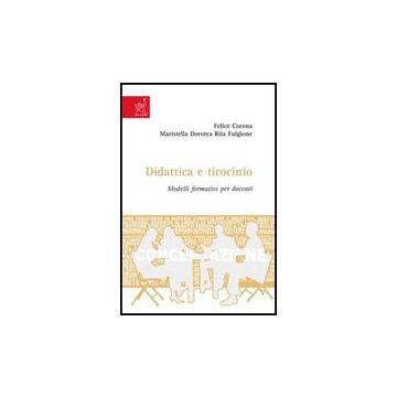 Didattica E Tirocinio. Modelli Formativi Per Docenti - Fulgione Maristella D.; Corona Felice - Aracne - 9788854818033