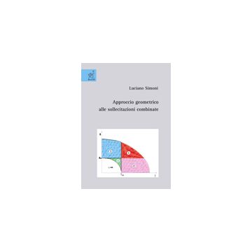Approccio Geometrico Alle Sollecitazioni Combinate - Simoni Luciano - Aracne - 9788854818156