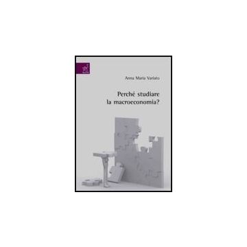 Perche' Studiare La Macroeconomia? - Variato Anna M. - Aracne - 9788854818309
