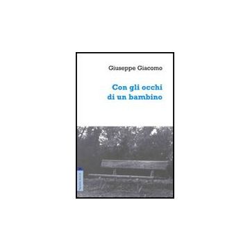 Con Gli Occhi Di Un Bambino - Giacomo Giuseppe - Aracne - 9788854818378