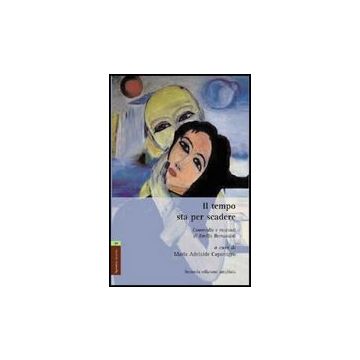 Il Tempo Sta Per Scadere. Commedia E Racconti Di Emilia Bernardini  - Caponigro M. Adelaide - Aracne - 9788854818521