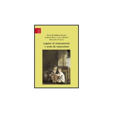 Legame Di Attaccamento E Ansia Da Separazione - Bisogni M. Maddalena; Brizzi Caterina; Cardinali Luca - Aracne - 9788854818743