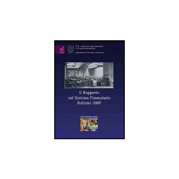 Il Rapporto Sul Sistema Finanziario Italiano 2007  - Bagella Michele - Aracne - 9788854818989