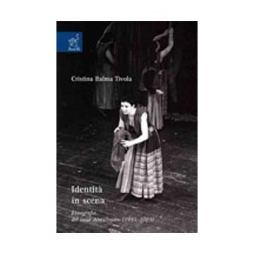 Identita' In Scena. Etnografia Del Caso Almateatro (1993-2003) - Balma Tivola Cristina - Aracne - 9788854819078