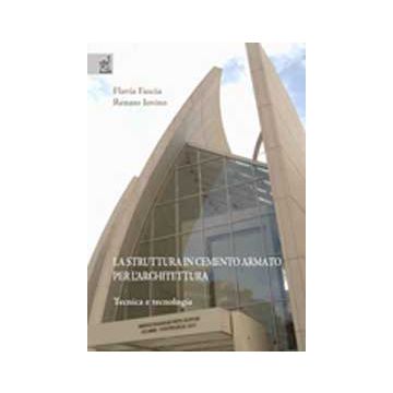 La Struttura In Cemento Armato Per L'architettura. Tecnica E Tecnologia  - Fascia Flavia; Iovino Renato - Aracne - 9788854819139