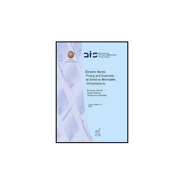 Dynamic Access. Princing And Incentives To Invest In Alternative Infrastructures - Avenali Alessandro; Matteucci Giorgio; Reverberi Pierfrancesco - Aracne - 9788854819207