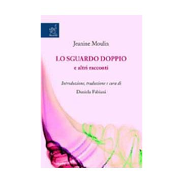 Lo Sguardo Doppio E Altri Racconti  - Moulin Jeanine - Aracne - 9788854819368