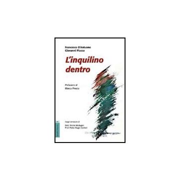 L' Inquilino Dentro  - D'antuono Francesco; Piazza Giovanni - Aracne - 9788854819399
