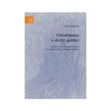 Cittadinanza E Diritti Politici. Studio Storico-comparatistico Sui Confini Della Comunita' Politica - Lucioni Carlo - Aracne - 9788854819405