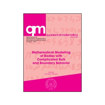 Mathematical Modelling Of Bodies With Complicated Bulk And Boundary Behavior - Silhavy M.  - Aracne - 9788854819566