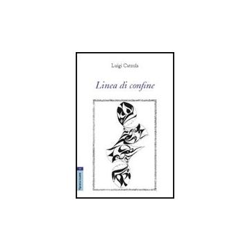Linea Di Confine - Catzola Luigi - Aracne - 9788854819801