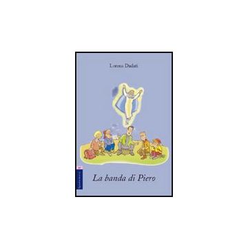 La Banda Di Piero  - Dadati Lorena - Aracne - 9788854819931