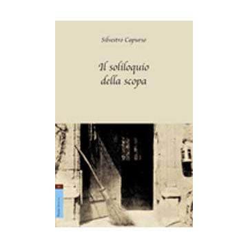 Il Soliloquio Della Scopa  - Capurso Silvestro - Aracne - 9788854820012