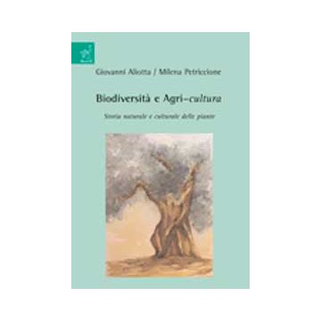 Biodiversita' E Agri-cultura - Aliotta Giovanni; Petriccione Milena - Aracne - 9788854820043