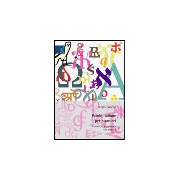 Parole Italiane Per Stranieri. Nozioni Di Lessicologia Con Esercizi - Lubello Sergio - Aracne - 9788854820128