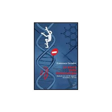 La Paura Delle Biotecnologie. Storia Di Una Crisi Di Rapporto Tra Scienza E Societa  - Ceradini Francesca - Aracne - 9788854820289