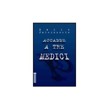 Accadde A Tre Medici - Paternuosto Mario - Aracne - 9788854820616