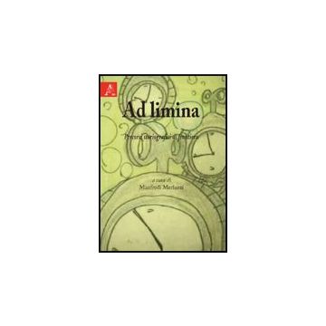 Ad Limina. Percorsi Storiografici Di Frontiera - Merluzzi M.  - Aracne - 9788854820647